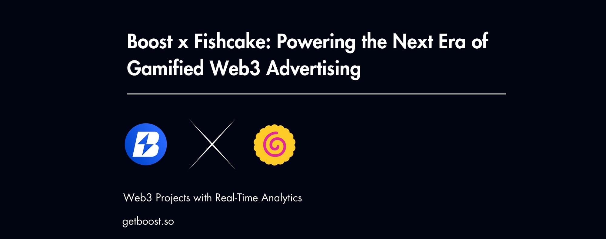 Boost x Fishcake: Powering the Next Era of Gamified Web3 Advertising