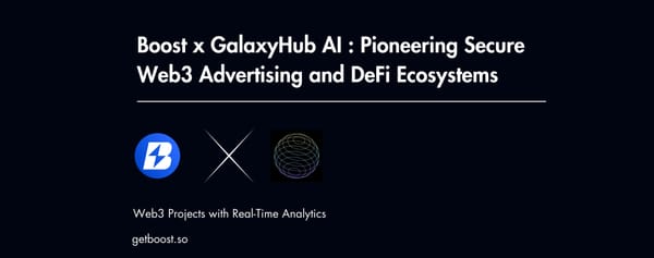 Boost x GalaxyHub AI: Pioneering Secure Web3 Advertising and DeFi Ecosystems