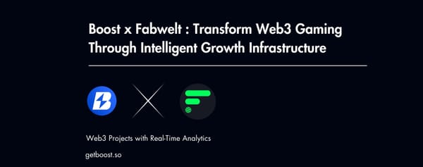 Boost x Fabwelt : Transform Web3 Gaming Through Intelligent Growth Infrastructure