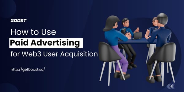 How to Use Paid Advertising for Web3 User Acquisition