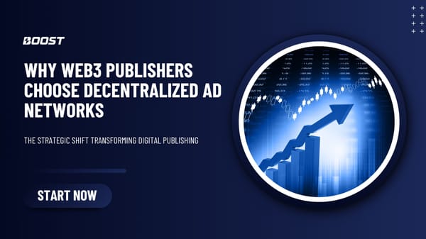Why Web3 Publishers Choose Decentralized Ad Networks: The Strategic Shift Transforming Digital Publishing