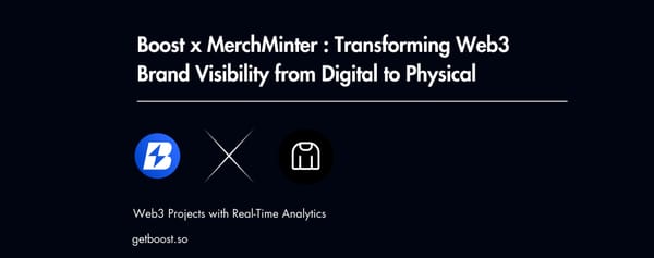 Boost x MerchMinter : Transforming Web3 Brand Visibility from Digital to Physical